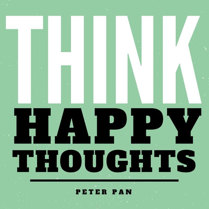 Peter pan Think Happy Thoughts Quote