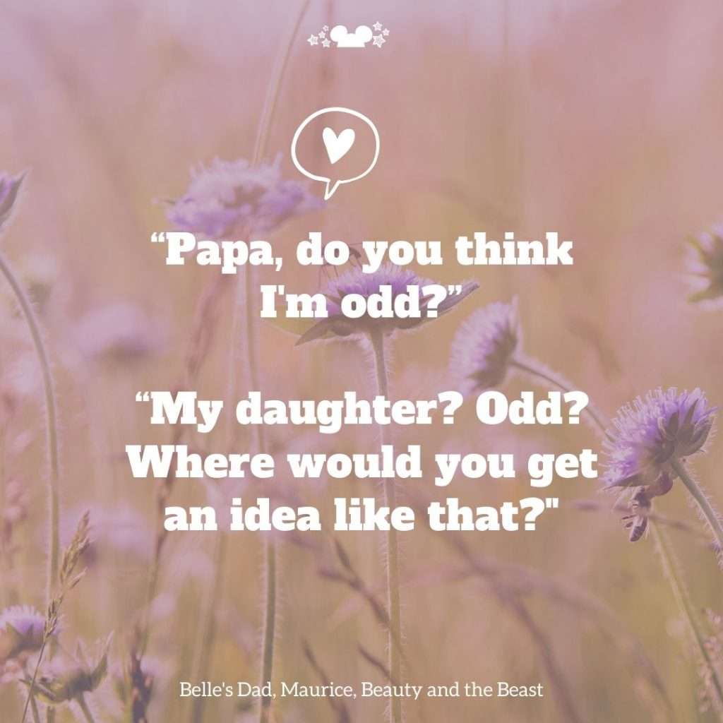 Beauty and the Beast you think i'm odd? dad quotes